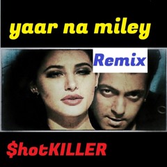 Yo Yo Honey Singh & Jasmine Sandlas - Yaar Naa Miley (ShotKILLER Remix)