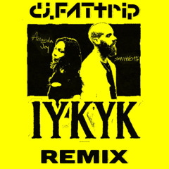 IYKYK (djFATtrip Remix)