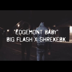 EDGEMONT BABY ft.kourauss x BIG FLASH
