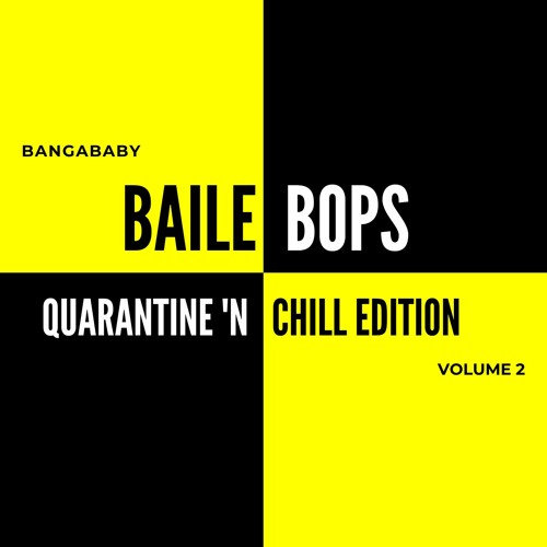 Baile Bops Vol.2 : Quarantine & Chill Edition // BANGABABY