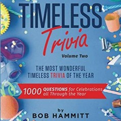 Get [EPUB KINDLE PDF EBOOK] Timeless Trivia Volume II: The Most Wonderful Timeless Tr
