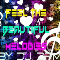 ⚜️ Feel The Beautiful Melodies  - By Dj. DFM