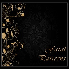 Fatal Patterns