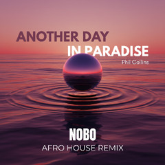 Another Day In Paradise - Phil Collins (NOBO Afro House Remix) *Pitched* [FREE UNPITCHED DOWNLOAD]
