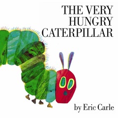 The Very Hungry Caterpillar