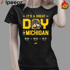 Its A Great Day In Michigan Shirt