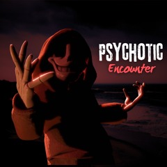 Psychotic Encounter (Scrapped Collab)