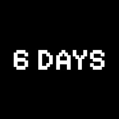 6 DAYS