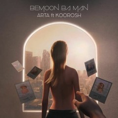 Arta - Bemoon Ba Man (Ft. Koorosh).mp3