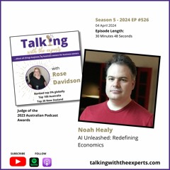 2024 EP526 AI Unleashed: Redefining Economics with Noah Healy