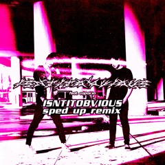 ISNTITOBVIOUS ft. Capoxxo [SPED UP]