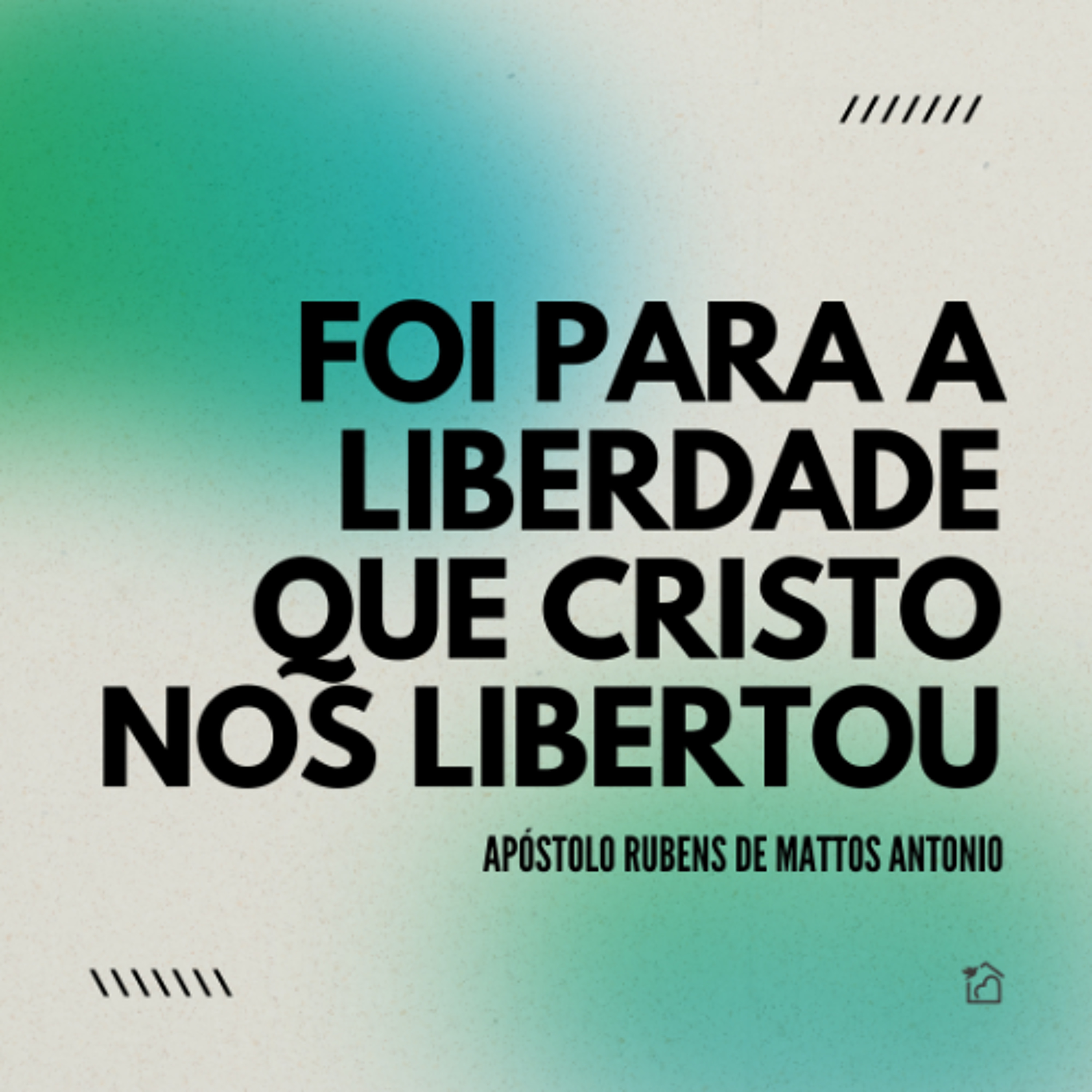 Foi para a Liberdade que Cristo nos Libertou - Apóstolo Rubens de Mattos Antonio 06/10/2024 episode artwork
