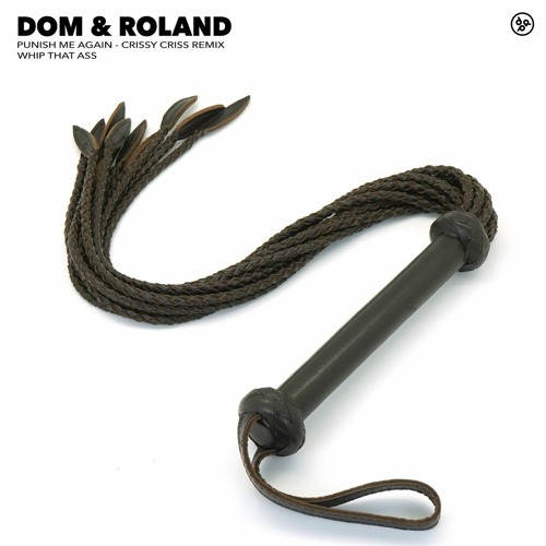 Dom & Roland - Cant Punish Me (Crissy Criss 'Punish Me Again' Remix)