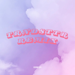 TRNDSTTR Remix - Doria Bootleg