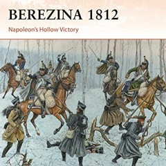 GET KINDLE 🗂️ Berezina 1812: Napoleon’s Hollow Victory (Campaign) by  Alexander Mika