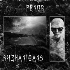 FenoR - Shenanigans