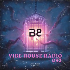 Vibe House Radio 032 - 09.03.2022
