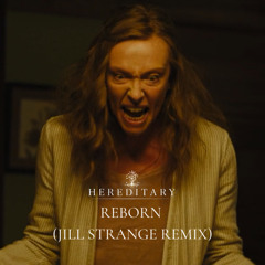 Hereditary: Reborn (Jill Strange Remix) [Click Buy for Free Download]