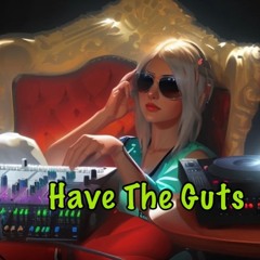 Have The Guts