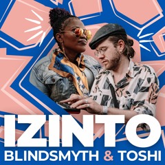 Blindsmyth & Toshi - Izinto