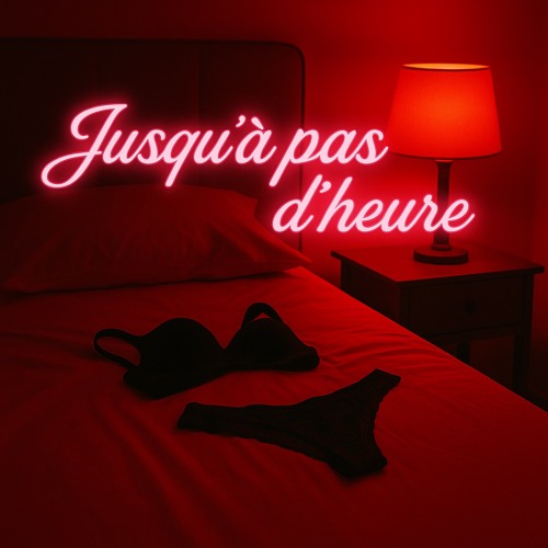 Jusqu’à pas d’heure