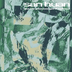 San Huan - blue and green lozenges of April heat (Previews)