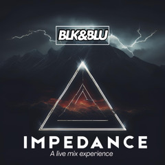 BLK&BLU - Impedance (Live)