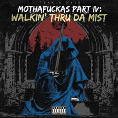 Mothafuckas Part IV: Walkin' Thru Da Mist Ft Ny2x (Prod. Hun43rd x Prodlmo)