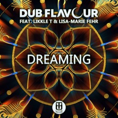 Dub Flavour - Dreaming (feat. Likkle T & Lisa - Marie Fehr) [OUT: 26.07.24]