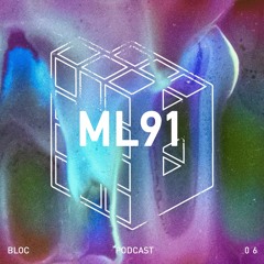 Bloc Podcast 06: ML91