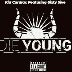 Die Young_Kid Cardiac Featuring 6ixty 5ive (Official Audio).mp3