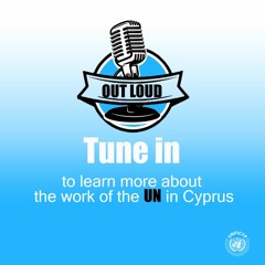 UNFICYP Podcast Out Loud July - Senior Police Adviser, Assistant Police Commissioner Satu Koivu