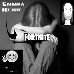 emmka nejde fortnite 3 depresia