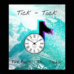 Fire Bach Ft Taylor - Tik Tok (Official Audio)