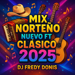 MIX NORTEñO NUEVO FT CLASICO 2025 DJ FREDY DONIS