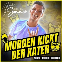 Julian Sommer - Morgen Kickt Der Kater (SUNSET PROJECT Bootleg)