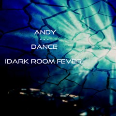 Andy - Dance (Dark Room Fever)