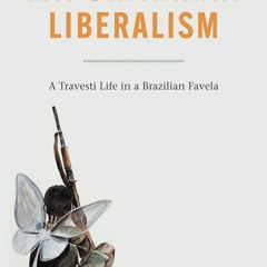 ⚡[PDF]✔ Minoritarian Liberalism: A Travesti Life in a Brazilian Favela