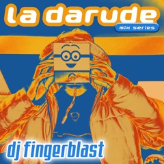 La Darude Mix Series 04: DJ Fingerblast