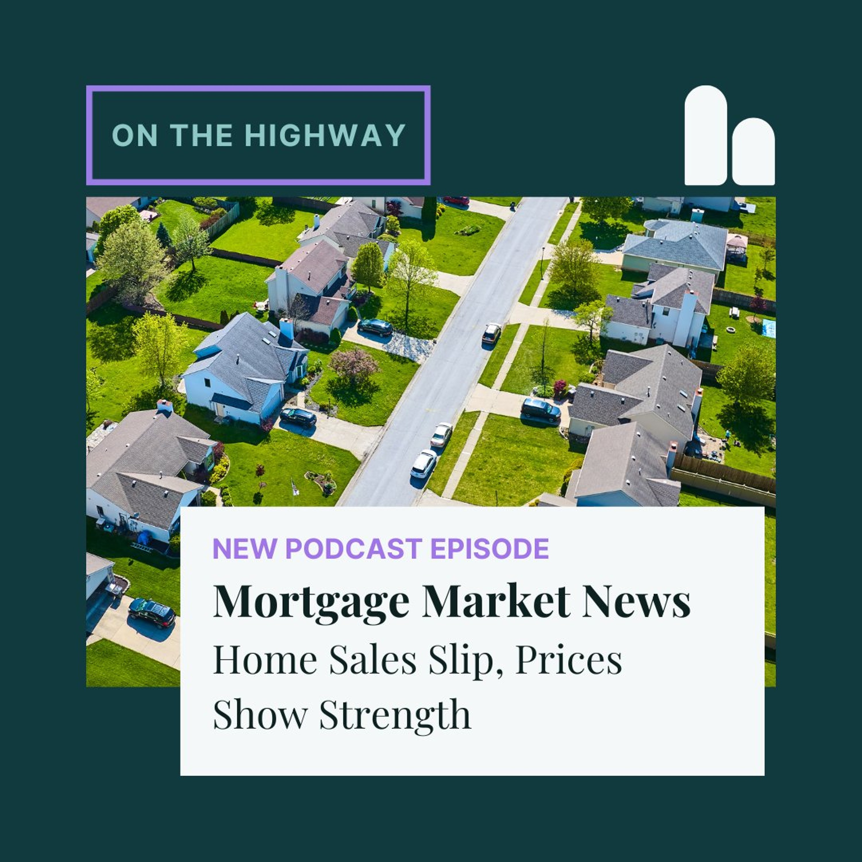 Mortgage Market News: Home Sales Slip, Prices Show Strength episode artwork