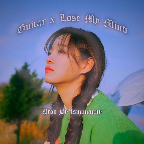 Guitar x Lose My Mind (Prod. Fsm.Manny)