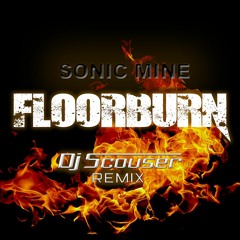 Sonic Mine - Floorburn (Dj Scouser Remix)