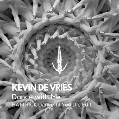 Kevin De Vries - Dance With Me (HATRICK Dance 'Til You Die Edit) [FREE DOWNLOAD]