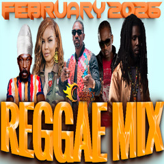 Reggae Mix February 2026 Feat Christopher Martin,Cecile,Busy Signal,Richie Spice,Capleton,Protoje,Chronixx,Anthony B