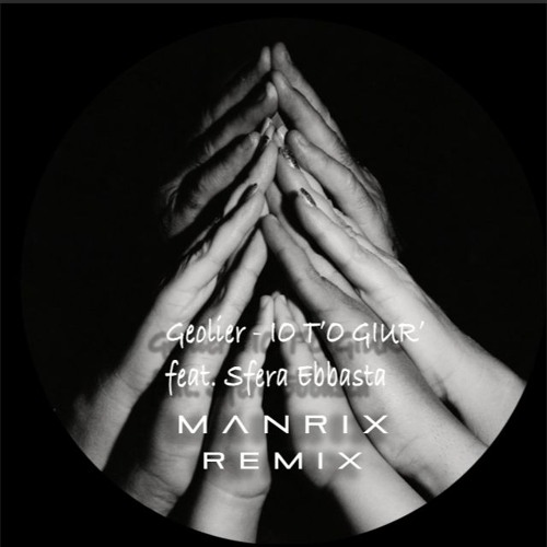 Geolier - IO T’O GIUR’ Feat. Sfera Ebbasta (Manrix Remix) [FILTERED FOR COPYRIGHT]