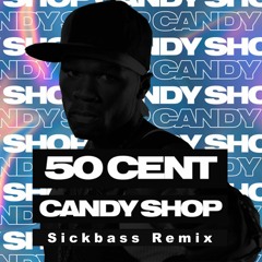50 Cent - Candy Shop (Sickbass Remix)