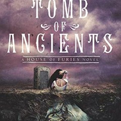download EBOOK 📗 Tomb of Ancients (House of Furies, 3) by  Madeleine Roux &  Iris Co