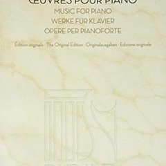 Access [EBOOK EPUB KINDLE PDF] Maurice Ravel - Works for Piano (Les Editions Original
