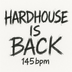 HARDHOUSE IS BACK