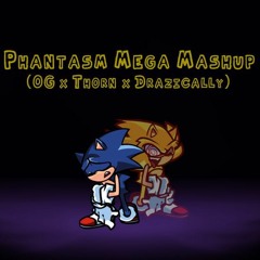 Phantasm Mega Mashup (Original X Thorn X Drazically)